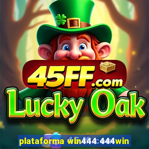 plataforma win444 444win
